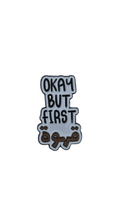 Okay but first coffee