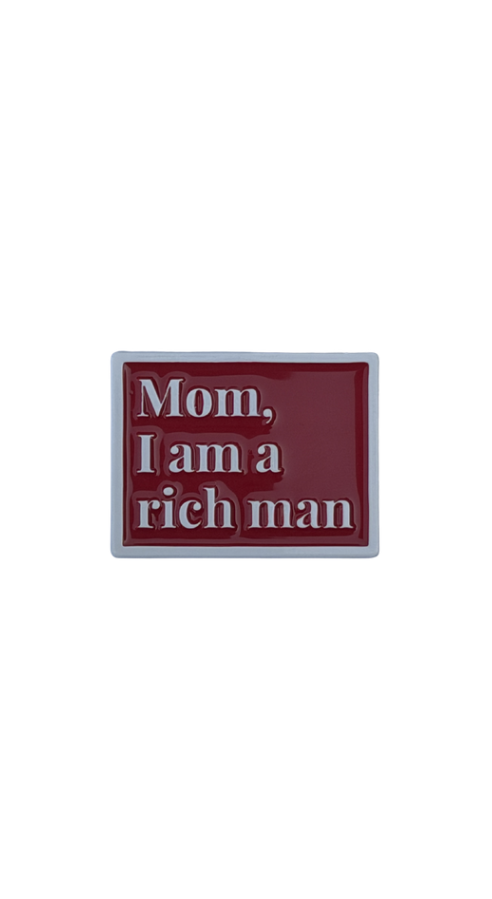 Mom, I am a rich man